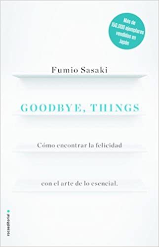 Goodbye, Things. Como encontrar la felicidad con el arte de lo esencial