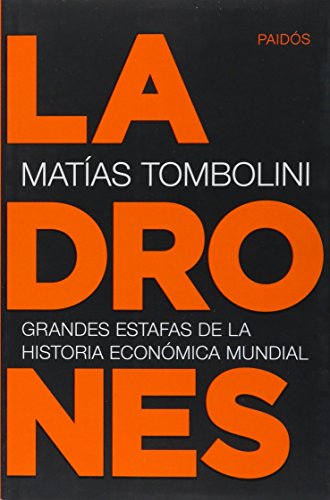 Ladrones. Grandes Estafas de la Historia Económica Mundial