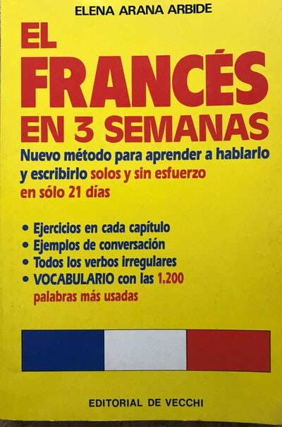 El frances en 3 semanas. Nuevo metodo para aprender a hablarlo y escribirlo, solos y sin esfuerzo en solo 21 dias (Spanish Edition)