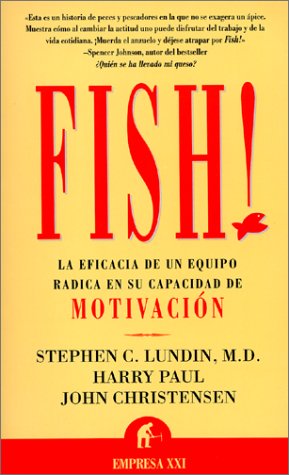 Fish! La Eficacia De Un Equipo Radica En Su Capacidad De Motivación