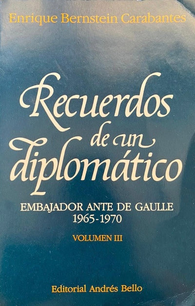 Recuerdos de un diplomático: Embajador ante De Gaulle, 1965-1970. Tomo III