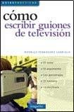 Como Escribir Guiones De Television: Narrando Con Imagenes