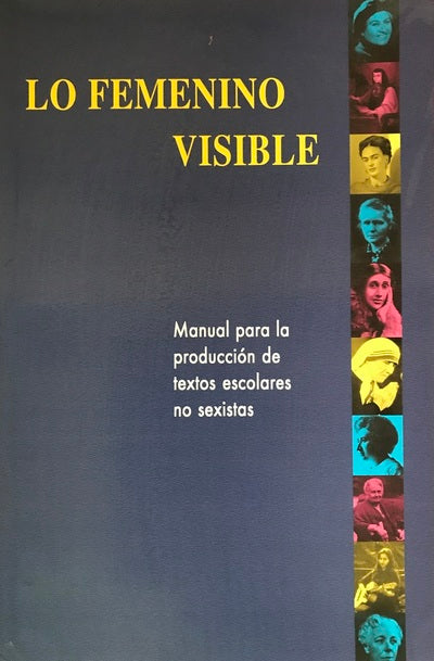 Lo femenino visible: Manual para la producción de textos escolares no sexistas