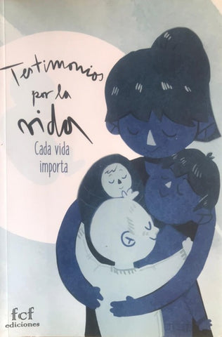Testimonios por la vida. Cada vida importa