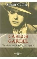 Carlos Gardel, su vida, su musica, su epoca