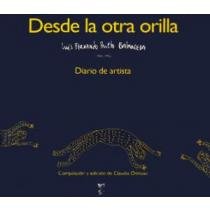 Desde la otra orilla: Luis Fernando Prieto Balmaceda, 1945 [i.e. 1944] -1995 : diario de artista