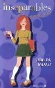 Inseparables: Me da igual!