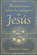 Meditaciones Sobre los Milagros de Jesus