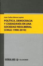 Política, democracia y ciudadanía en una sociedad neoliberal, Chile, 1990-2010