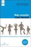 Bajo presion. Nvo. Extremo: Cómo educar a nuestros hijos en un mundo hiperexigente