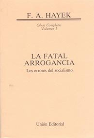 Obras Completas. Tomo I. La fatal arrogancia: Los errores del socialismo