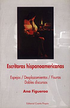 Escritoras hispanoamericanas: Espejos, desplazamientos, fisuras, dobles discursos