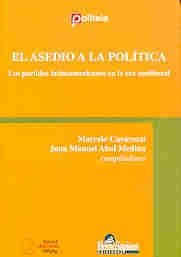 El Asedio a la Politica: Los Partidos Latinoamericanos En La Era Neoliberal