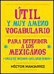 Util Y Muy Ameno Vocabulario Para Entender A Los Mexicanos