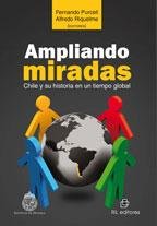 Ampliando Miradas. Chile Y Su Historia En Un Tiempo Global