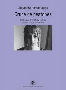 Cruce de peatones. Crónicas entrevistas y perfiles