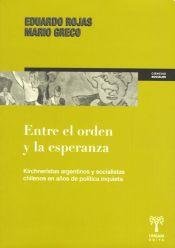 Entre el orden y la esperanza. Kirchneristas argentinos y socialistas chilenos en anos de política inquieta
