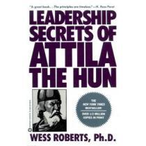 Leadership Secrets of Attila the Hun