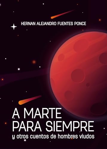 A Marte para siempre: y otros cuentos para hombres viudos