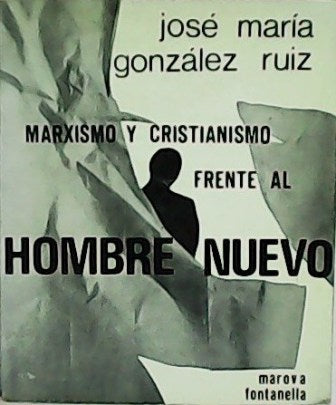 Marxismo y Cristianismo frente al Hombre Nuevo