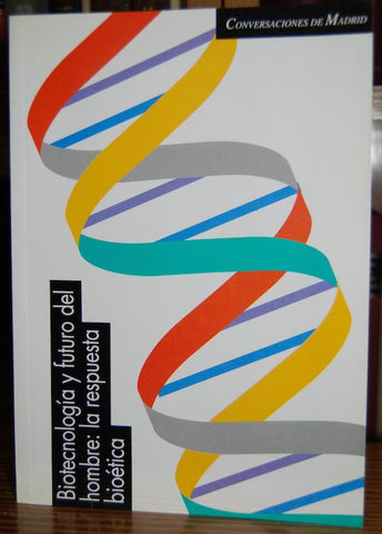 Biotecnología y futuro del hombre: la respuesta bioética