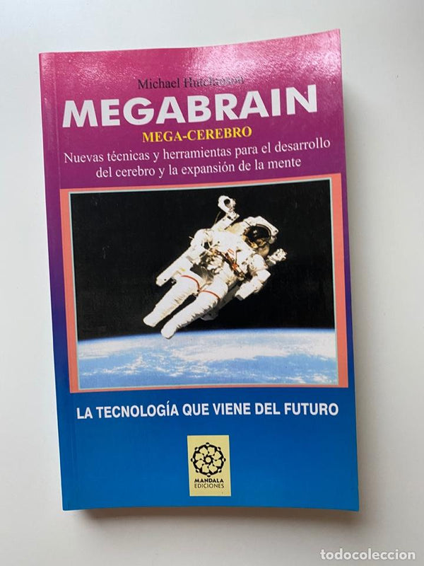 Megabrain : nuevas técnicas y herramientas para el desarrollo del cerebro y la expansión de la mente