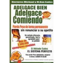 ADELGACE BIEN. ADELGACE COMIENDO PIERDA PESO DE FORMA PERMANENTE SIN RENUNCIAR A SU APETITO