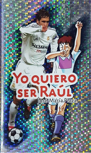 Yo quiero ser Raul