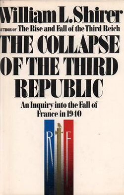 The Collapse of the Third Republic. An Inquiry into the Fall of France in 1940