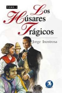 Los Húsares Trágicos. Tomo 1