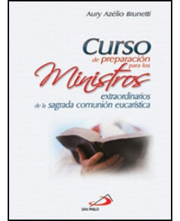 Curso De Preparacion Para Los Ministros Extraordinarios De La Sagrada Comunion Eucaristica