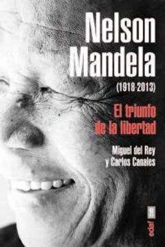 Nelson Mandela (1918-2013): El triunfo de la libertad