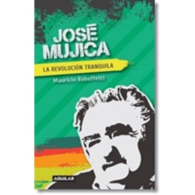 José Mujica. La revolución tranquila