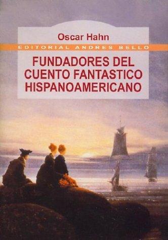 Fundadores Del Cuento Fantastastico Hispanoamericano