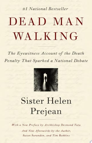 Dead Man Walking: The Eyewitness Account Of The Death Penalty That Sparked a National Debate