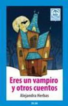 Eres un Vampiro y Otros Cuentos