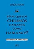 ¿ Por Qué Los Chilenos Hablamos Como Hablamos?
