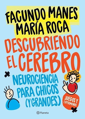 Descubriendo El Cerebro. Neurociencia Para Chicos (Y Grandes)