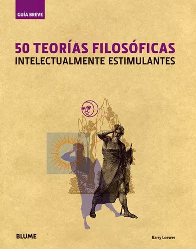 50 teorías filosóficas: Intelectualmente estimulantes