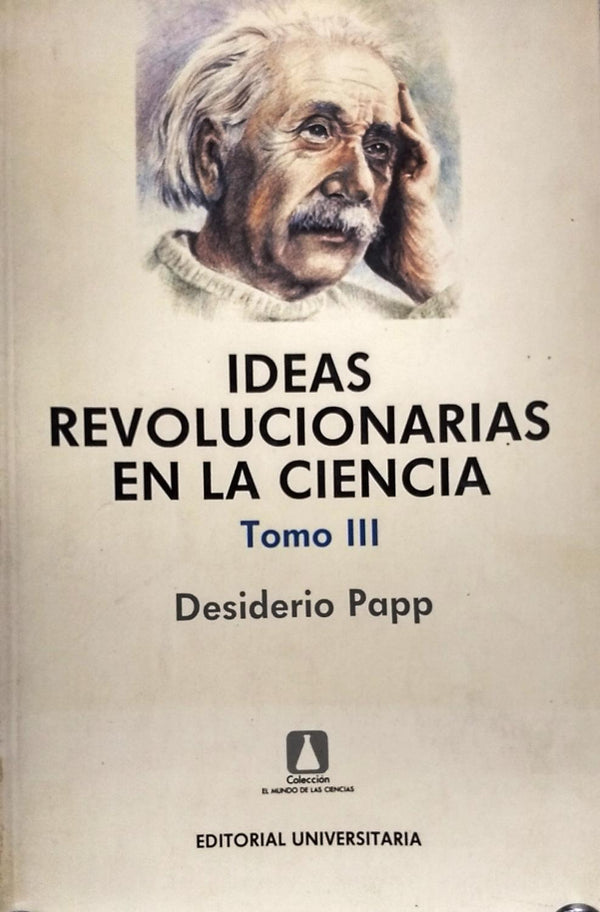 Ideas revolucionarias en la ciencia. Tomo III