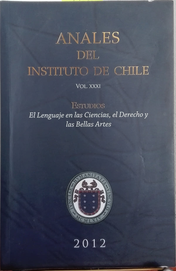 Anales del Instituto de Chile. Volumen XXXI – Estudios: El lenguaje en las ciencias, el derecho y las bellas artes