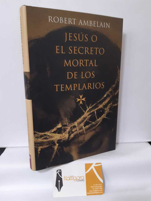 Jesus O El Secreto Mortal de Los Templarios