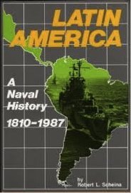 Latin America: A Naval History, 1810–1987