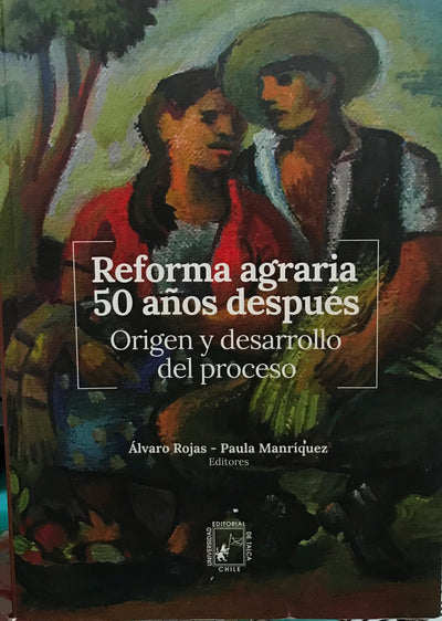 Reforma Agraria 50 Años Despues. Origen Y Desarrollo Del Proceso
