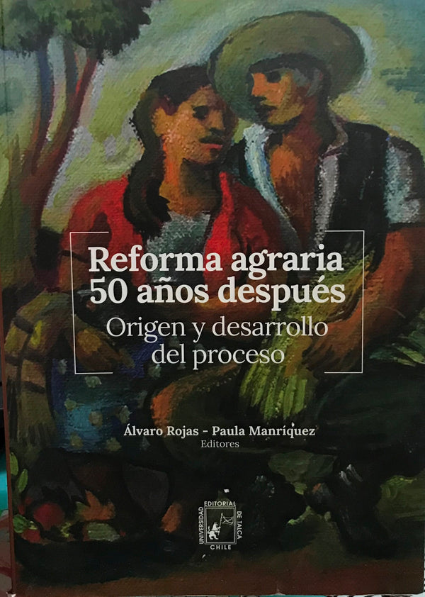 Reforma Agraria 50 Años Despues. Origen Y Desarrollo Del Proceso