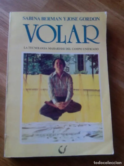 VOLAR. LA TECNOLOGÍA MAHARISHI DEL CAMPO UNIFICADO