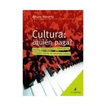 cultura: ?quien paga? gestion, infraestructura y audiencias en el modelo chileno de desarrollo cultural