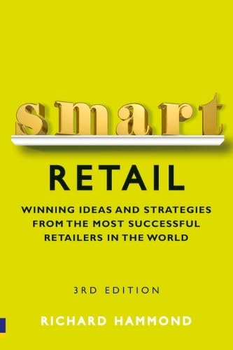 Smart Retail: Winning Ideas and Strategies from the Most Successful Retailers in the World