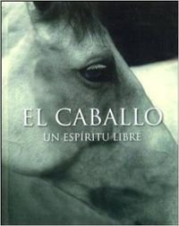 El Caballo - Un Espiritu Libre