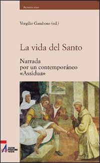 LA VIDA DEL SANTO NARRADA POR UN COMTEMPORANEO VIDA ASSIDUA